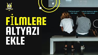 FİLMLERE veya DİZİLERE ALTYAZI NASIL EKLENİR  Filme Altyazı Ekleme Nasıl Yapılır [upl. by Oria943]