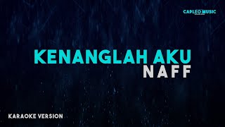 Naff – Kenanglah Aku Karaoke Version [upl. by Elrod]