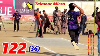 122 Runs in 36 Balls  Taimoor Mirza Batting  Taimoor Mirza Sixes  Fahad Mian Channu Batting [upl. by Burrell446]