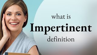 Impertinent • meaning of IMPERTINENT [upl. by Eelyram]