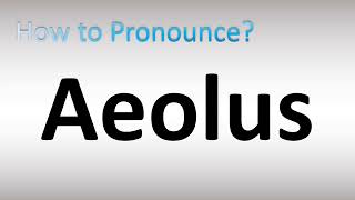 How to Pronounce Aeolus [upl. by Alta812]