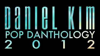 Pop Danthology 2012 Daniel Kim [upl. by Morgana]