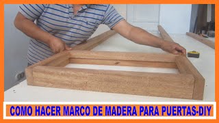 Como hacer marco de madera para puerta contraplacada  how to make a door [upl. by Leila]