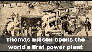 4th September 1882 Thomas Edison opens the worlds first power plant [upl. by Tomkiel]