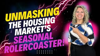 Unmasking the Housing Markets Seasonal Rollercoaster [upl. by Oinesra]