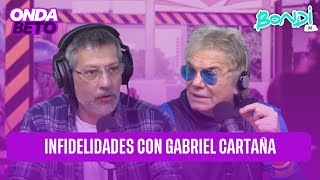 HABLAMOS DE INFIDELIDADES CON GABRIEL CARTAÑA  ONDA BETO 0407 [upl. by Anig]