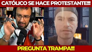 ExCatólico Ahora Protestante NO PUEDE RESPONDER MI PREGUNTA [upl. by Gnihc]