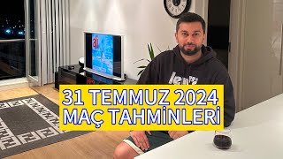 31 TEMMUZ 2024 MAÇ TAHMİNLERİ  SEN DE KATIL BİZE BİRLEŞELİM SEVGİYLE  TEMMUZA VEDA [upl. by Eeladnerb]