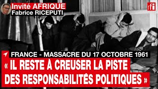 Massacre du 17 octobre 1961  « Il reste à creuser la piste des responsabilités politiques » • RFI [upl. by Lhok]