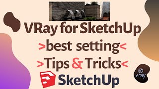 Vray for Sketchup Best Render Setting  Tips amp Tricks  Interior or Exterior  Vray 40 [upl. by Hubey]