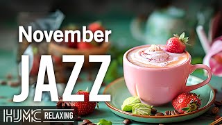 November Jazz ☕Positive Morning Coffee Music and Upbeat Bossa Nova Instrumental for Start the day [upl. by Hiasi]