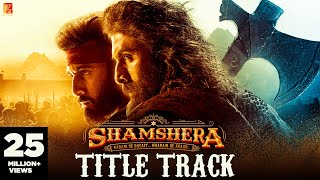 Shamshera Title Track  Ranbir Kapoor Sanjay Dutt Vaani  Sukhwinder Singh Abhishek  Mithoon [upl. by Berkie848]