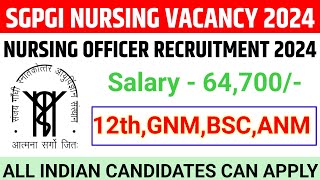 SGPGI NURSING OFFICER VACANCY 2024 STAFF NURSE VACANCY 2024 NEW NURSING RECRUITMENT UPDATE [upl. by Ennyrb]