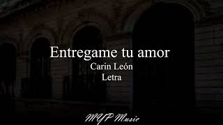 Entregame tu amor  Carin León Letra🎶❤🔥 [upl. by Refeinnej]