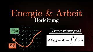 Kinetische Energie amp Arbeit  Herleitung Formel Kurvenintegral Physik [upl. by Aienahs]