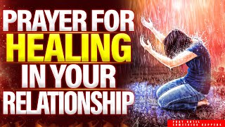 Prayer For Healing Relationships  Prayer For Restoration Of Relationships [upl. by Ilenay]