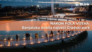 NAKON POLA VIJEKA Banjaluka dobila najveći Gradski park  Blink [upl. by Garik]