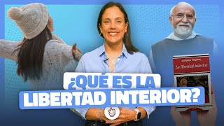 ¿Qué es la libertad interior y cómo alcanzarla [upl. by Cramer]