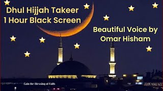 Dhul Hijjah Takeer1 Hour Black Screen Beautiful recitation by Omar Hisham [upl. by Ttenyl]