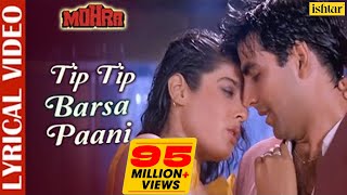 Tip Tip Barsa Paani  LYRICAL  AkshayKumar amp RaveenaTandon  Mohra  Alka amp Udit  90s Love Song [upl. by Leruj946]