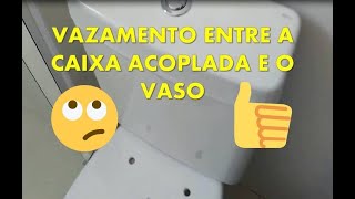 Como Resolver Vazamento Entre a Caixa Acoplada e o Vaso [upl. by Clarissa]