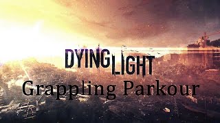 Dying Light GRAPPLING PARKOUR [upl. by Kassie]