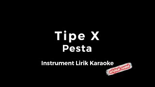 Instrument Lirik Karaoke  Tipe X  Pesta [upl. by Hertha]