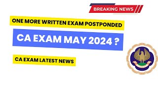 One more Written Exam Postponed CA Exam May 2024   ICAI Exam Latest News [upl. by Nedda]