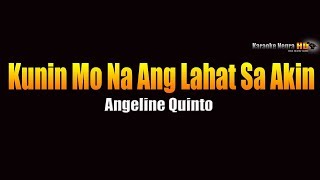 Kunin Mo Na Ang Lahat Sa Akin  Angeline Quinto KARAOKE [upl. by Kcireddor]