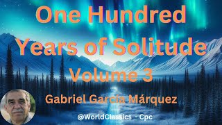 quotOne Hundred Years of Solitudequot Volume 3  by Gabriel García Márquez [upl. by Arual]