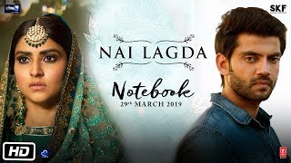 Nai Lagda Video Song  Notebook  Zaheer Iqbal amp Pranutan Bahl  Vishal Mishra Asees Kaur [upl. by Asennav]