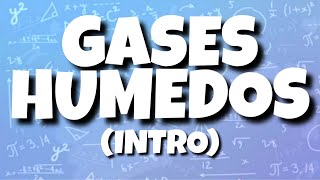 GASES HUMEDOS  INTRODUCCION Y EJERCICIO 1 [upl. by Yerot]