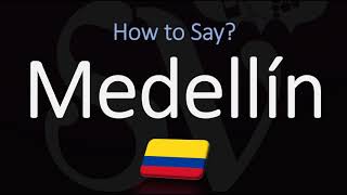 How to Pronounce Medellín Colombia CORRECTLY [upl. by Placido]