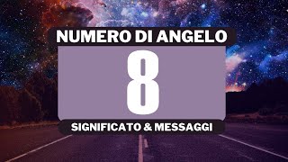 Perché vedo il numero angelico 8 Significato completo del numero angelico 8 [upl. by Ymme]