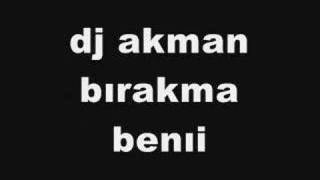 dj akman bırakma beni [upl. by Ihsakat]