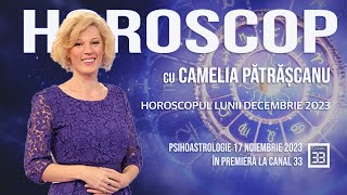 HOROSCOPUL LUNII DECEMBRIE 2023 CU CAMELIA PĂTRĂȘCANU [upl. by Nosnehpets]