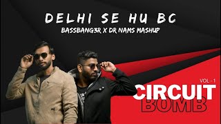 Delhi se hu bc x Fck the DJ  BASSBANG3R x DR NAMS Mashup [upl. by Redvers]