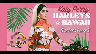 Katy Perry  Harleys In Hawaii DJD Bachata Remix [upl. by Aime]