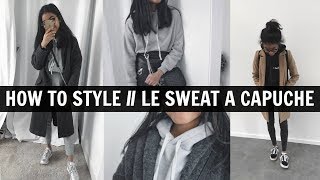 HOW TO STYLE • LE SWEAT A CAPUCHE [upl. by Ceevah]