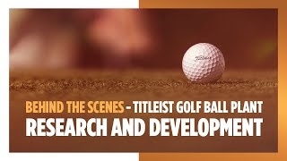 Meet The Research and Development Team at Titleist Ball Plant 3 [upl. by Jdavie]