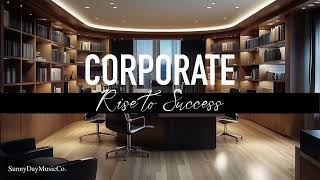 Corporate Background Music  Rise To Success  Uplifting and Inspiring Music Videos Presentations [upl. by Hermy432]