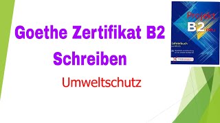 Umweltschutz  Projekt b2 neu  Goethe Zertifikat B2 Schreiben Teil 1  Forumsbeitrag [upl. by Timotheus967]