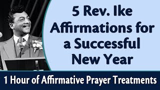 5 Rev Ike Affirmations for a Successful New Year  1 Hour of Affirmative Prayer Treatments [upl. by Marzi500]