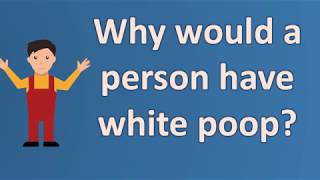 Why would a person have white poop   Best Health Channel [upl. by Inoliel]