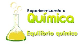 Experimentando a Química  Equilíbrio químico [upl. by Mure450]