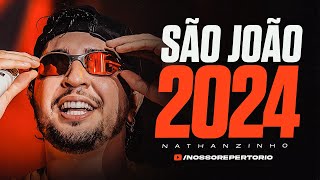 NATTAN NATTANZINHO  SÃO JOÃO  JUNHO 2024 10 MÚSICAS INÉDITAS REPERTÓRIO ATUALIZADO 2024 [upl. by Nart115]