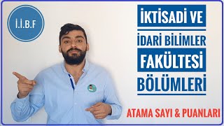 İİBF BÖLÜMLERİ İKTİSADİ İDARİ BİLİMLER FAKÜLTESİ KAÇ PUANLA ATANDI  KAÇ ALIM YAPILDI [upl. by Aissenav]