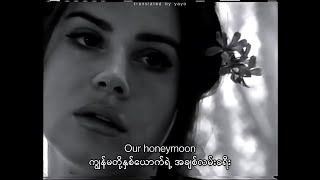 Honeymoon  Lana Del Rey Myanmar Subtitle [upl. by Htebazil]