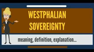 What is WESTPHALIAN SOVEREIGNTY What does WESTPHALIAN SOVEREIGNTY mean [upl. by Talbert912]