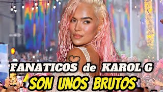 LOS FANATICOS de KAROL G le hacen DAÑO Por LO BRUTOS QUE SON🙀 karolg bichota [upl. by Karilla]